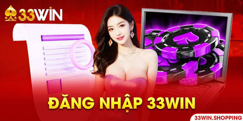 Đăng Nhập 33Win – Hướng Dẫn Toàn Tập