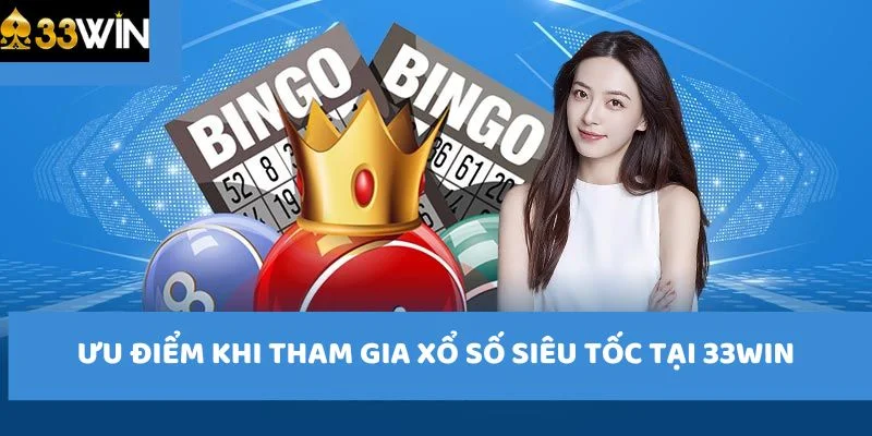 Ưu điểm của xổ số siêu tốc 33WIN